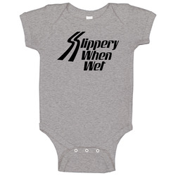Slippery When Wet Funny Baby One Piece Slippery When Wet Funny Baby One Piece