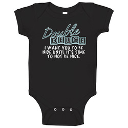 I Want You To Be Nice Until It's Time To Not Be Nice Double Deuce Road House Movie Quotes Fan Baby One Piece I Want You To Be Nice Until It's Time To Not Be Nice Double Deuce Road House Movie Quotes Fan Baby One Piece