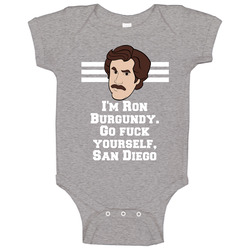 Anchorman Ron Burgundy I'm Ron Burgundy. Go Fuck Yourself, San Diego Quote Fan Baby One Piece Anchorman Ron Burgundy I'm Ron Burgundy. Go Fuck Yourself, San Diego Quote Fan Baby One Piece