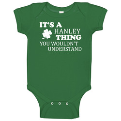 Its A Hanley Thing You Wouldnt Understand Irish Clover Baby One Piece Its A Hanley Thing You Wouldnt Understand Irish Clover Baby One Piece