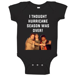 I Thought Hurricane Season Was Over Pineapple Express Cast Quote Baby One Piece I Thought Hurricane Season Was Over Pineapple Express Cast Quote Baby One Piece