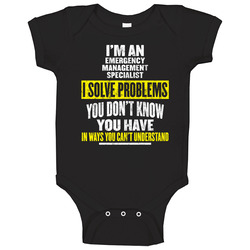 I'm An Emergency Management Specialist I Solve Problems You Don't Know You Have Unisex Baby One Piece I'm An Emergency Management Specialist I Solve Problems You Don't Know You Have Unisex Baby One Piece