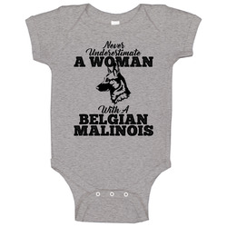 Never Underestimate A Woman With A Belgian Malinois Dog Baby One Piece Never Underestimate A Woman With A Belgian Malinois Dog Baby One Piece