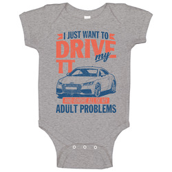 2016 Audi Tt Just Drive And Ignore My Adult Problems Car Worn Look Baby One Piece 2016 Audi Tt Just Drive And Ignore My Adult Problems Car Worn Look Baby One Piece