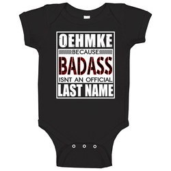 Oehmke Because Badass Official Last Name Funny Baby One Piece Oehmke Because Badass Official Last Name Funny Baby One Piece