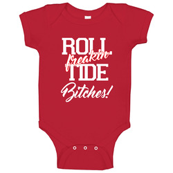 Roll Tide Bitches Alabama Football Fan Baby One Piece Roll Tide Bitches Alabama Football Fan Baby One Piece