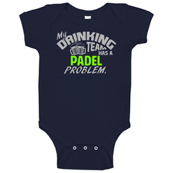 Drinking Team Has Padel Problem Funny Sports Party Baby One Piece Drinking Team Has Padel Problem Funny Sports Party Baby One Piece