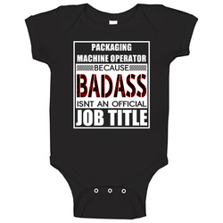 Packaging Machine Operator Because Badass Official Job Title Baby One Piece Packaging Machine Operator Because Badass Official Job Title Baby One Piece