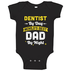 Dentist By Day World's Best Dad By Night Job Father's Day Cool Baby One Piece Dentist By Day World's Best Dad By Night Job Father's Day Cool Baby One Piece