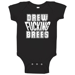 Fcking Drew Brees New Orleans Football Team Favorite Player Fan Baby One Piece Fcking Drew Brees New Orleans Football Team Favorite Player Fan Baby One Piece