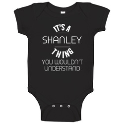 Shanley Its A Thing You Wouldnt Understand Name Baby One Piece Shanley Its A Thing You Wouldnt Understand Name Baby One Piece