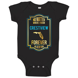 No Matter Where I Roam Crestview Florida Forever Will Be My Home Baby One Piece No Matter Where I Roam Crestview Florida Forever Will Be My Home Baby One Piece