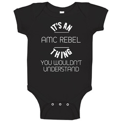Amc Rebel Thing Wouldnt Understand Funny Car Auto Baby One Piece Amc Rebel Thing Wouldnt Understand Funny Car Auto Baby One Piece