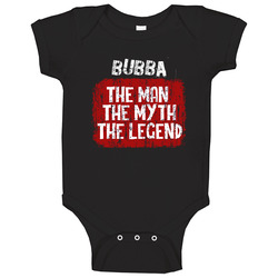 Bubba The Man The Myth The Legend Baby One Piece Bubba The Man The Myth The Legend Baby One Piece