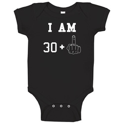 I Am 30 Plus 1 Middle Finger Funny 31 Birthday Age Baby One Piece I Am 30 Plus 1 Middle Finger Funny 31 Birthday Age Baby One Piece