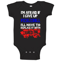 Give Up Pickleball Replace With Murder Baby One Piece Give Up Pickleball Replace With Murder Baby One Piece