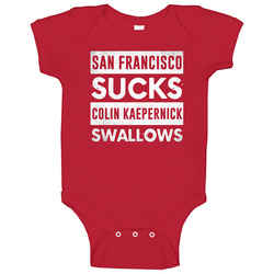 San Francisco Sucks Colin Kaepernick Swallows Funny Football Hater Fan Baby One Piece San Francisco Sucks Colin Kaepernick Swallows Funny Football Hater Fan Baby One Piece