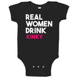 Real Women Drink Kinky Alcohol Baby One Piece Real Women Drink Kinky Alcohol Baby One Piece