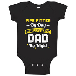Pipe Fitter By Day World's Best Dad By Night Job Father's Day Baby One Piece Pipe Fitter By Day World's Best Dad By Night Job Father's Day Baby One Piece