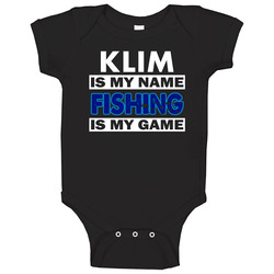 Klim Is My Name Fishing My Game Cool Hobby Baby One Piece Klim Is My Name Fishing My Game Cool Hobby Baby One Piece