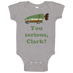 You Serious Clark National Lampoons Christmas Vacation Wagon Gift Baby One Piece You Serious Clark National Lampoons Christmas Vacation Wagon Gift Baby One Piece