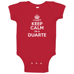 Duarte I Can't Keep Calm Parody Baby One Piece Duarte I Can't Keep Calm Parody Baby One Piece