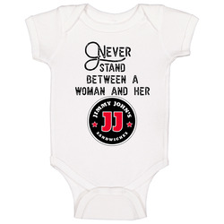 Never Stand Between A Woman And Her Jimmy John's Baby One Piece Never Stand Between A Woman And Her Jimmy John's Baby One Piece
