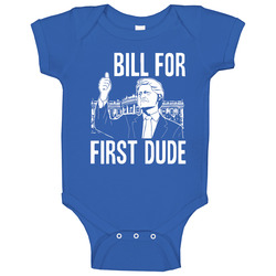 Bill For First Dude Funny Hillary Clinton Presidential Campaign Baby One Piece Bill For First Dude Funny Hillary Clinton Presidential Campaign Baby One Piece