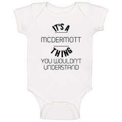 Mcdermott Its A Thing You Wouldnt Understand Baby One Piece Mcdermott Its A Thing You Wouldnt Understand Baby One Piece