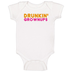 Drunkin Grownups Funny Dunkin Donuts Parody Baby One Piece Drunkin Grownups Funny Dunkin Donuts Parody Baby One Piece