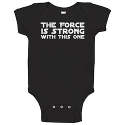 The Force Is Strong With This One Star Wars Movie Baby One Piece The Force Is Strong With This One Star Wars Movie Baby One Piece