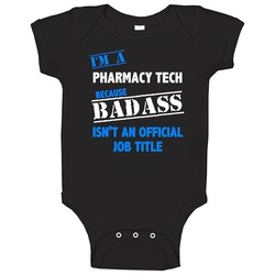 I'm A Pharmacy Tech Badass Job Funny Baby One Piece I'm A Pharmacy Tech Badass Job Funny Baby One Piece
