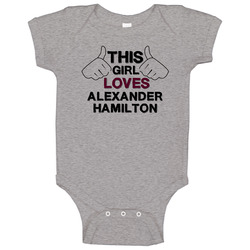This Girl Alexander Hamilton John Adams Baby One Piece This Girl Alexander Hamilton John Adams Baby One Piece