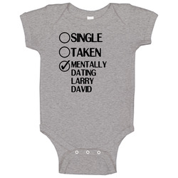 Single Taken Dating Larry David Curb Your Enthusiasm Baby One Piece Single Taken Dating Larry David Curb Your Enthusiasm Baby One Piece