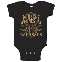Whiskey Wednesday Taco Tuesday For Badasses Funny Alcohol Drinker Bar Crawl Fan T Baby One Piece Whiskey Wednesday Taco Tuesday For Badasses Funny Alcohol Drinker Bar Crawl Fan T Baby One Piece