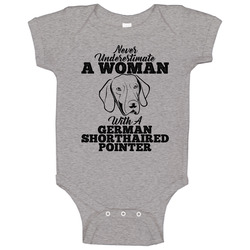 Never Underestimate A Woman With A German Shorthaired Pointer Baby One Piece Never Underestimate A Woman With A German Shorthaired Pointer Baby One Piece