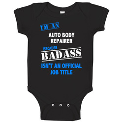I'm An Auto Body Repairer Badass Job Funny Baby One Piece I'm An Auto Body Repairer Badass Job Funny Baby One Piece