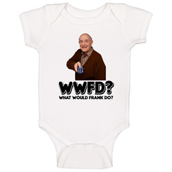What Would Frank Do Frank Barone Tv Show Character Baby One Piece What Would Frank Do Frank Barone Tv Show Character Baby One Piece