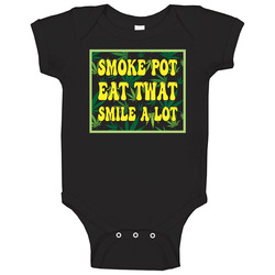 Smoke Pot Eat Twat Smile A Lot Baby One Piece Smoke Pot Eat Twat Smile A Lot Baby One Piece