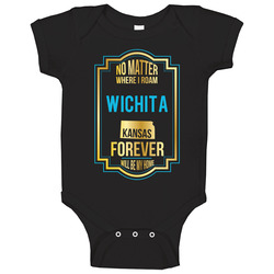 No Matter Where I Roam Wichita Kansas Forever Will Be My Home Baby One Piece