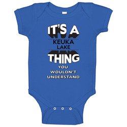 Its A Keuka Lake Thing New York Baby One Piece
