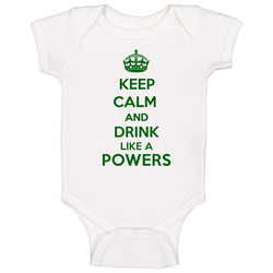 Keep Calm And Drink Like A Powers Last Name Baby One Piece