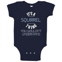 Its A Squirrel Thing You Wouldnt Understand Funny Baby One Piece