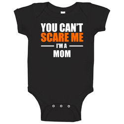 You Cant Scare Me Im A Mom English Mom Baby One Piece