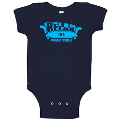 Relax Im A Nursery Worker Popular Job Baby One Piece