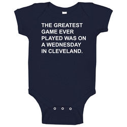 Greatest Game Played Wednesday In Cleveland Football T Baby One Piece Greatest Game Played Wednesday In Cleveland Football T Baby One Piece