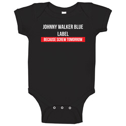 Johnny Walker Blue Label Because Screw Tomorrow Drinking Cool Party Baby One Piece