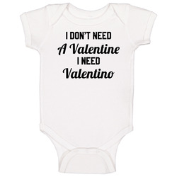 I Don't Need A Valentine I Need Valentino Funny Worn Look Baby One Piece I Don't Need A Valentine I Need Valentino Funny Worn Look Baby One Piece
