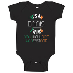 It's An Ennis Thing You Wouldn't Understand Irish Name Baby One Piece It's An Ennis Thing You Wouldn't Understand Irish Name Baby One Piece