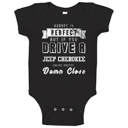 Nobody Is Perfect But If You Drive A Jeep Cherokee You're Pretty Close Car Lover Cool Baby One Piece Nobody Is Perfect But If You Drive A Jeep Cherokee You're Pretty Close Car Lover Cool Baby One Piece